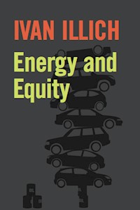 Energy and Equity - Ivan Illich - E-Book