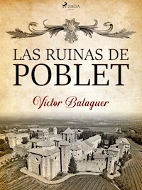 Las ruinas de Poblet - Víctor Balaguer - E-Book