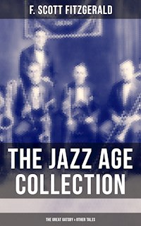 THE JAZZ AGE COLLECTION - The Great Gatsby & Other Tales - F.Scott Fitzgerald - E-Book