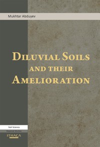 Diluvial Soils and Their Amelioration - Mukhtar Abduyev - E-Book