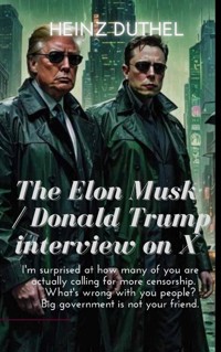 The Elon Musk / Donald Trump interview on X started with an immediate tech disaster - Heinz Duthel - E-Book