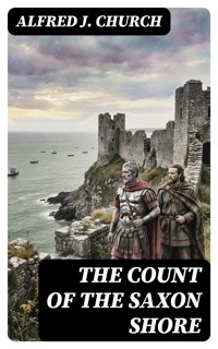 The Count of the Saxon Shore - Alfred J. Church - E-Book