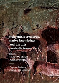 Indigenous Creatures, Native Knowledges, and the Arts -  - E-Book