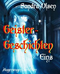 Geistergeschichten 1 - Sandra Olsen - E-Book
