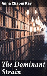 The Dominant Strain - Anna Chapin Ray - E-Book