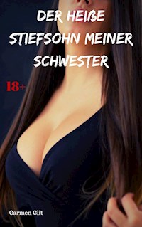 Der heiße Stiefsohn meiner Schwester - Carmen Clit - E-Book