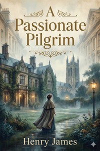 A Passionate Pilgrim - Henry James - E-Book