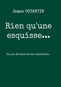 Rien qu'une esquisse... - James Cotantin - E-Book