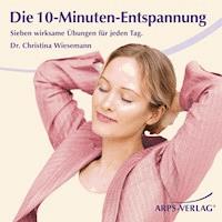 Die 10-Minuten-Entspannung - Christina M Wiesemann - Hörbuch
