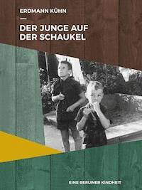 Der Junge auf der Schaukel - Erdmann Kühn - E-Book