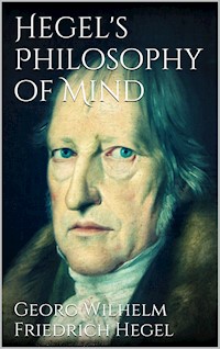 Hegel's Philosophy of Mind - Georg Wilhelm Friedrich Hegel - E-Book