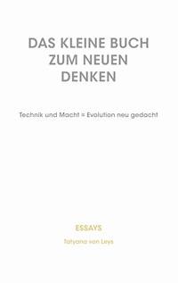 Das kleine Buch zum neuen Denken - Tatyana von Leys - E-Book
