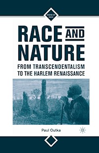 Race and Nature from Transcendentalism to the Harlem Renaissance - P. Outka - E-Book