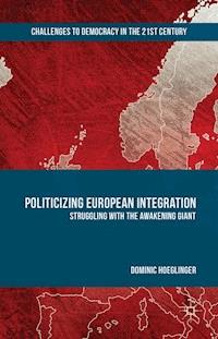Politicizing European Integration - Dominic Hoeglinger - E-Book