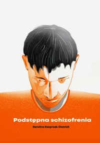 Podstępna schizofrenia - Karolina Kasprzak-Dietrich - E-Book