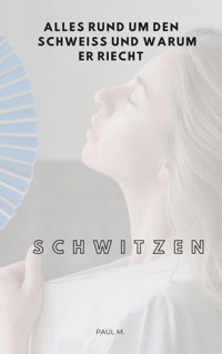 Schwitzen - Paul M. - E-Book