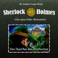 Sherlock Holmes, Die alten Fälle (Reloaded), Fall 1: Das Haus bei den Blutbuchen - Arthur Conan Doyle - Hörbuch