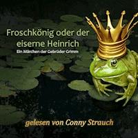 Froschkönig oder der eiserne Heinrich - Gebrüder Grimm - Hörbuch