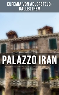 Palazzo Iran - Eufemia von Adlersfeld-Ballestrem - E-Book