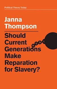 Should Current Generations Make Reparation for Slavery? - Janna Thompson - E-Book