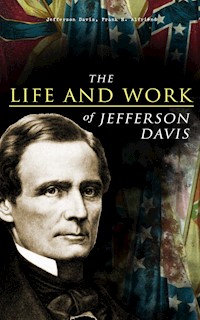 The Life and Work of Jefferson Davis - Jefferson Davis - E-Book