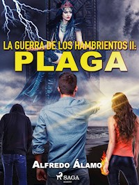 La guerra de los hambrientos II: Plaga - Alfredo Álamo - E-Book