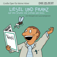 Die ZEIT-Edition "Große Oper für kleine Hörer", Liesel und Franz (ungekürzt) - Luca Zamperoni - Hörbuch