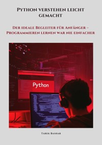Python verstehen leicht gemacht - Tarek Bashar - E-Book