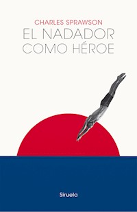 El nadador como héroe - Charles Prawson - E-Book