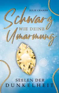 Schwarz wie deine Umarmung - Julie Craner - E-Book