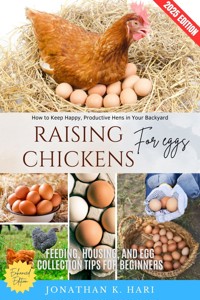 Raising Chickens for Eggs: - Jonathan K. Hari - E-Book