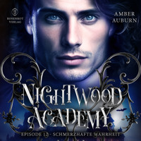 Nightwood Academy, Episode 12 - Schmerzhafte Wahrheit - Amber Auburn - Hörbuch