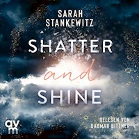 Shatter and Shine - Sarah Stankewitz - E-Book + Hörbuch