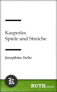 Kasperles Spiele und Streiche - Josephine Siebe - E-Book