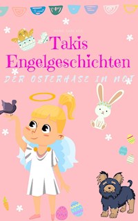 Takis Engelgeschichten: Der Osterhase in Not - Marie-Sara Keil - E-Book