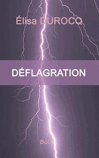 Déflagration - Elisa Durocq - E-Book