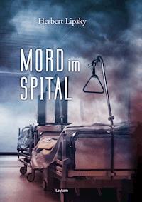 Mord im Spital - Herbert Lipsky - E-Book