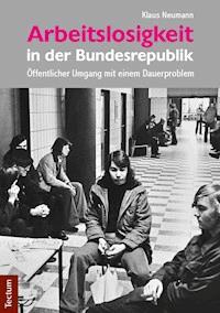 Arbeitslosigkeit in der Bundesrepublik - Klaus Neumann - E-Book