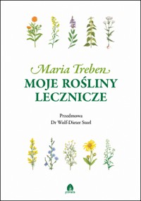 Moje rośliny lecznicze - Maria Treben - E-Book