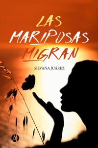 Las mariposas migran - Silvana Juárez - E-Book