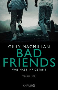 Bad Friends - Was habt ihr getan? - Gilly Macmillan - E-Book
