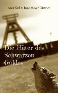Die Hüter des Schwarzen Goldes - Anja Kiel - E-Book