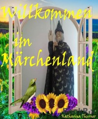 Willkommen im Märchenland - Katharina Thurner - E-Book