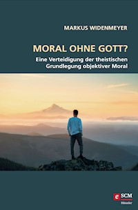 Moral ohne Gott? - Markus Widenmeyer - E-Book