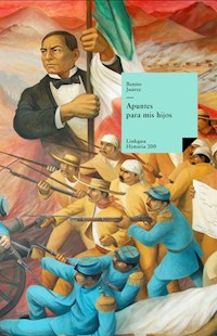Apuntes para mis hijos - Benito Juárez - E-Book