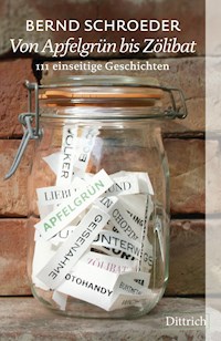Von Apfelgrün bis Zölibat - Bernd Schroeder - E-Book