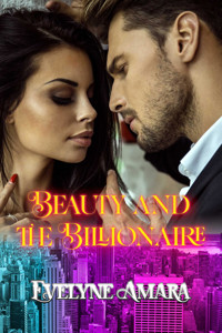 Beauty and the Billionaire - Evelyne Amara - E-Book