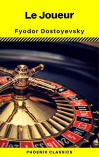 Le Joueur (Phoenix Classics) - Fyodor Mikhailovich Dostoyevsky - E-Book