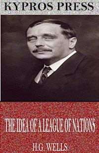 The Idea of a League of Nations - H.G. Wells - E-Book