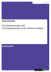 Zur Epidemiologie und Versorgungssituation des Diabetes mellitus - Janine Bartöck - E-Book